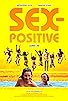 Primary photo for Sex-Positive Primary photo for Sex-Positive