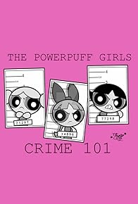 Primary photo for The Powerpuff Girls: Crime 101