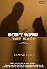 Primary photo for Don't Wrap the Rape Primary photo for Don't Wrap the Rape
