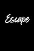 Primary photo for Escape Primary photo for Escape