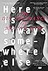 Primary photo for Here Is Always Somewhere Else