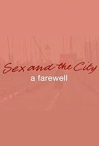 Primary photo for Sex and the City: A Farewell Primary photo for Sex and the City: A Farewell