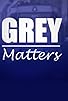 Primary photo for Grey Matters Primary photo for Grey Matters