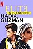 Primary photo for Elite Short Stories: Nadia Guzmán Primary photo for Elite Short Stories: Nadia Guzmán
