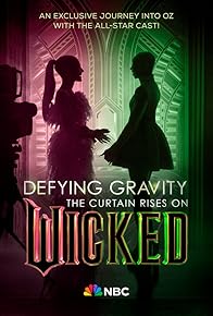 Primary photo for Defying Gravity: The Curtain Rises on Wicked Primary photo for Defying Gravity: The Curtain Rises on Wicked
