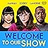 Primary photo for Welcome to Our Show Primary photo for Welcome to Our Show