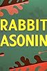 Primary photo for Rabbit Seasoning