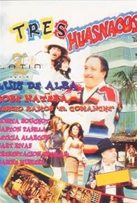 Primary photo for Tres huasnacos Primary photo for Tres huasnacos