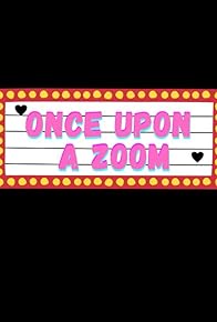 Primary photo for Once Upon A Zoom