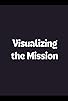 Primary photo for Visualizing the Mission Primary photo for Visualizing the Mission