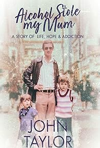 Primary photo for Alcohol Stole My Mum - A Story of Life, Hope and Addiction