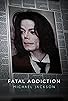 Primary photo for Fatal Addiction: Michael Jackson Primary photo for Fatal Addiction: Michael Jackson
