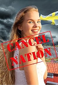 Primary photo for Cancel Nation: How Kind-hearted Women and False Feminists Are Cancelling the Most Liberal Nation on Earth