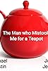 Primary photo for The Man Who Mistook Me for A Teapot Primary photo for The Man Who Mistook Me for A Teapot