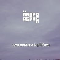 Primary photo for Grupo Aspas: Vem Mudar o Teu Futuro