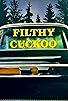 Primary photo for Filthy Cuckoo Primary photo for Filthy Cuckoo