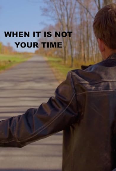 Primary photo for When It Is Not Your Time Primary photo for When It Is Not Your Time