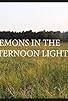 Primary photo for Demons in the Afternoon Light Primary photo for Demons in the Afternoon Light