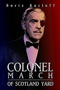 Primary photo for Colonel March of Scotland Yard Primary photo for Colonel March of Scotland Yard