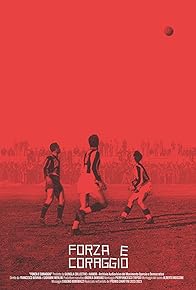 Primary photo for Force and Courage, Rise and Decline of an Italian Football Club