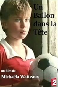 Primary photo for Un ballon dans la tête