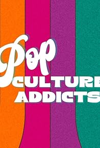 Primary photo for Pop Culture Addicts Primary photo for Pop Culture Addicts