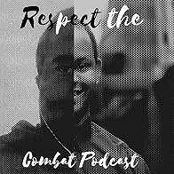 Primary photo for Respect the Combat Podcast