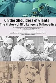 Primary photo for On the Shoulders of Giants: The History of NYU Langone Orthopedics