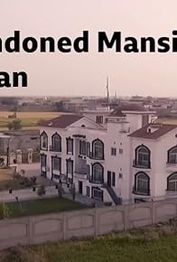 Primary photo for The Abandoned Mansions of Pakistan