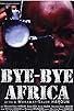 Primary photo for Bye Bye Africa Primary photo for Bye Bye Africa
