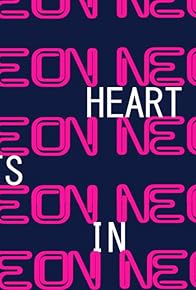 Primary photo for My Heart Beats in Neon Primary photo for My Heart Beats in Neon