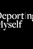 Primary photo for Deporting Myself Primary photo for Deporting Myself