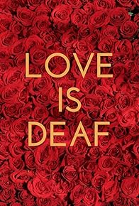 Primary photo for Love Is Deaf Primary photo for Love Is Deaf