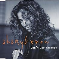 Primary photo for Sheryl Crow: Can't Cry Anymore