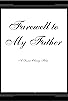 Primary photo for Farewell to My Father