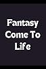 Primary photo for Fantasy Comes to Life Primary photo for Fantasy Comes to Life