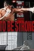 Primary photo for To Be Strong Primary photo for To Be Strong