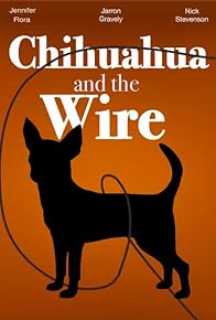 Primary photo for Chihuahua & the Wire