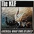 Primary photo for The KLF: America - What Time is Love? Primary photo for The KLF: America - What Time is Love?
