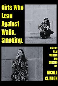 Primary photo for Girls Who Lean Against Walls, Smoking