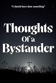 Primary photo for Thoughts of a Bystander