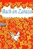 Primary photo for Bach en Zaraza Primary photo for Bach en Zaraza
