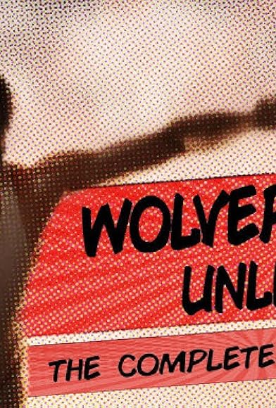 Primary photo for Wolverine Unleashed: The Complete Origins Primary photo for Wolverine Unleashed: The Complete Origins