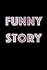 Primary photo for Funny Story