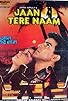 Primary photo for Jaan Tere Naam
