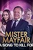 Primary photo for Mister Mayfair: A Song to Kill For Primary photo for Mister Mayfair: A Song to Kill For
