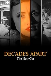Primary photo for Decades Apart: The Noir Cut