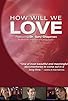 Primary photo for How Will We Love?