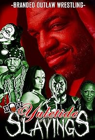 Primary photo for Branded Outlaw Wrestling: Yuletide Slayings Primary photo for Branded Outlaw Wrestling: Yuletide Slayings