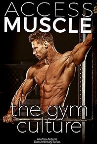Primary photo for Access Muscle: The Gym Culture Primary photo for Access Muscle: The Gym Culture